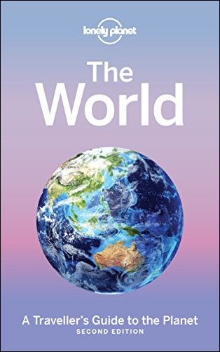 The World: A Traveller's Guide to the Planet (Lonely Planet), 2nd Edition