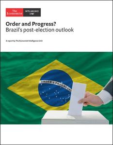The Economist (Intelligence Unit) - Order and Progress ? Brazil's post-election outlook (2018)