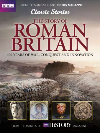 The Story of Roman Britain - 400 Years of War, Conquest and Innovation