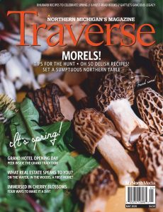 Traverse, Northern Michigan’s Magazine – May 2020