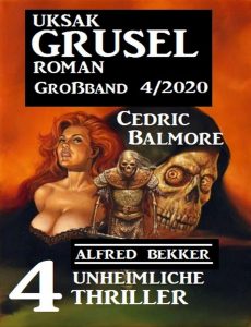 Uksak Grusel Roman Großband – Nr 4 2020