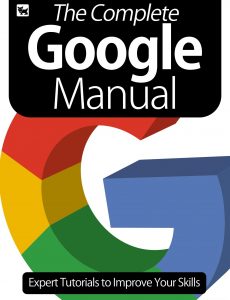 The Complete Google Manual- Expert Tutorials To Improve Your Skills, July 2020