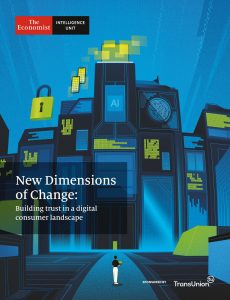 The Economist (Intelligence Unit) – New Dimensions of Change Building trust in a digital consumer…