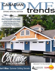 Canadian Home Trends Magazine – Cottage Special Edition April 2021