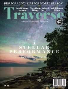 Traverse, Northern Michigan’s Magazine – May 2021