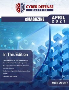 Cyber Defense Magazine – April 2021