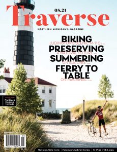 Traverse, Northern Michigan’s Magazine – August 2021