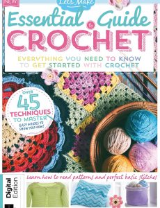 Let’s Make Essential Guide To Crochet – Issue 63, Third Edition 2021