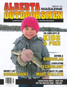 Alberta Outdoorsmen – Volume 23 Issue 11 – March 2022