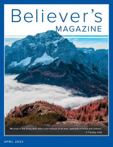 Believer’s Magazine – April 2022