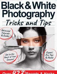 Black & White Photography Tricks and Tips – 9th Edition 2021