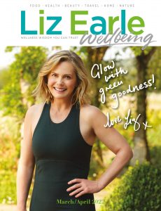 Liz Earle Wellbeing – March-April 2022