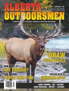Alberta Outdoorsmen – Volume 23 Issue 12 – April 2022