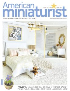American Miniaturist – Issue 226 – April 2022