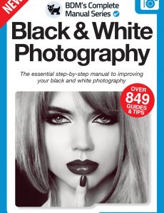 Black & White Photography The Complete Manual – Issue 01,2022