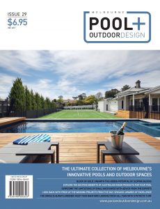 Melbourne Pool + Outdoor Design – Issue 29, 2022
