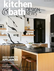 Kitchen & Bath Design News – June-July 2022