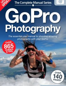 The Complete GoPro Photography Manual – 15th Edition, 2022