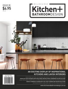 Melbourne Kitchen + Bathroom Design – Issue 30, 2022