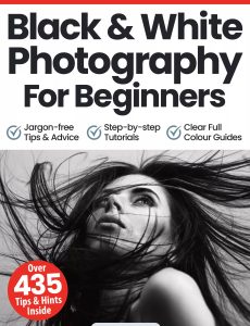 Black & White Photography For Beginners – 13th Edition, 2023