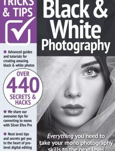 Black & White Photography Tricks and Tips – 13th Edition, 2023