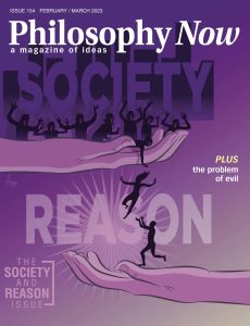 Philosophy Now – February-March 2023