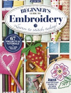 Beginner’s Guide To Embroidery 2016