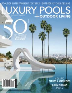 Luxury Pools Magazine – Spring-Summer 2023