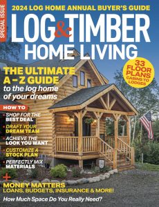 Log & Timber Home Living – Log Home Annual Buyer’s Guide 2024