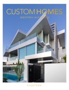 Custom Homes Western Australia – Volume 18 2023