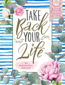 Take Back Your Life An Interactive Journal – 6th Edition 2023
