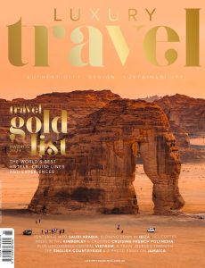 Luxury Travel Magazine Issue 85 Spring 2023