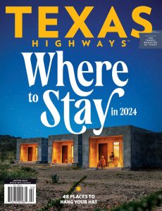Texas Highways Magazine – January 2024