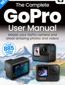 The Complete GoPro Photography Manual – Issue 4, 2023