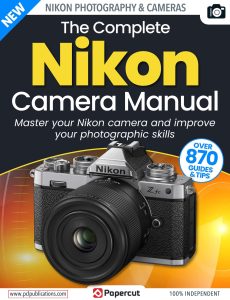 The Complete Nikon Camera Manual – Issue 4, 2023