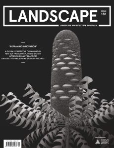 Landscape Architecture Australia – Issue 181, February 2024