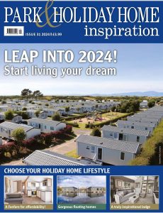 Park & Holiday Home Inspiration – Issue 31 – January 2024