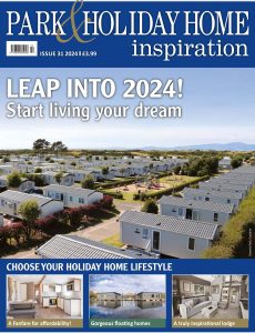 Park & Holiday Home Inspiration – Issue 31, 2024