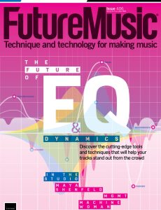 Future Music – Issue 406, March 2024