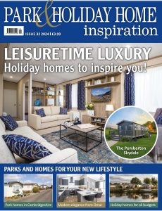 Park & Holiday Home Inspiration – Issue 32 2024