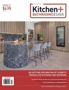 Sydney Kitchen + Bathroom Design – Issue 2 – 21 February 2024