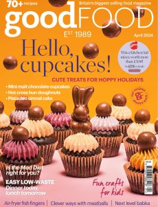 BBC Good Food Magazine – April 2024