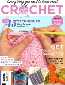 Everything You Need To Know About Crochet – 3rd Edition, 2024