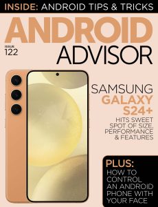 Android Advisor – Issue 122, 2024