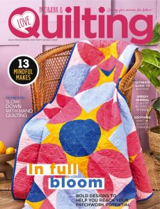 Love Patchwork & Quilting – Issue 137, 2024