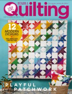 Love Patchwork & Quilting – Issue 146 2025