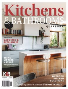 Kitchens & Bathrooms Quarterly – Issue 32 1, 2025
