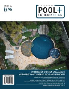 Melbourne Pool + Outdoor Design – Issue 36, 2025
