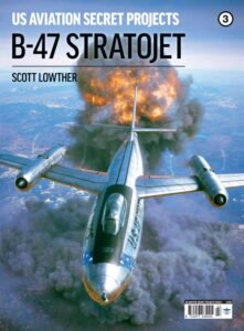US Aviation Secret Projects – Issue 3, B-47 Stratojet 2025