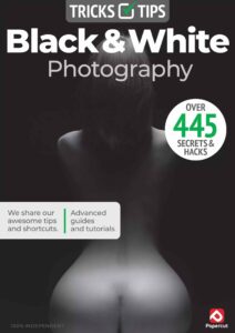 Black & White Photography Tricks and Tips – 23rd Edition 2026